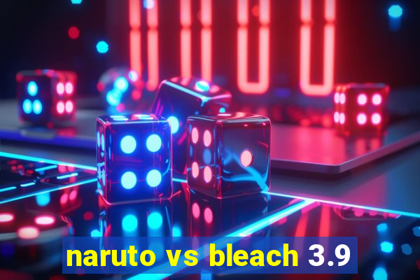 naruto vs bleach 3.9